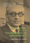 Kurt Gödel and the Foundations of Mathematics: Horizons of Truth By Matthias Baaz (Editor), Christos H. Papadimitriou (Editor), Hilary W. Putnam (Editor) Cover Image