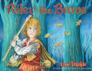 Riley the Brave By Anne Trankle, Gary Laronde (Illustrator) Cover Image