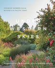 Under Western Skies: Visionary Gardens from the Rocky Mountains to the Pacific Coast By Jennifer Jewell, Caitlin Atkinson (Photographs by) Cover Image