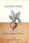 Ground-Work: English Renaissance Literature and Soil Science (Medieval & Renaissance Literary Studies) By Hillary Eklund (Editor) Cover Image