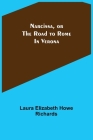 Narcissa, or the Road to Rome; In Verona By Laura Elizabeth Howe Richards Cover Image