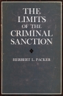The Limits of the Criminal Sanction By Herbert Packer Cover Image
