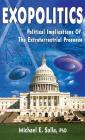 Exopolitics: The Political Implications of the Extraterrestrial Presence By Michael E. Salla Cover Image