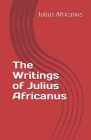 The Writings of Julius Africanus Cover Image