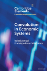 Coevolution in Economic Systems (Elements in Evolutionary Economics) Cover Image