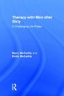 Therapy with Men After Sixty: A Challenging Life Phase By Barry McCarthy, Emily McCarthy Cover Image