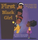 First Black Girl: Black Women Who Opened the Door for Black Girls Cover Image