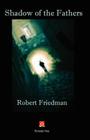 Shadow of the Fathers By Robert Friedman Cover Image