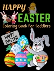Happy Easter Coloring Book For Toddlers: Bunnies, Eggs, Easter Baskets, Flowers, Butterflies, Everything Spring Brings! Great gift for kids! By Trendy Coloring Cover Image