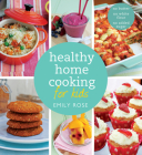 Healthy Home Cooking For Kids By Emily Rose Brott Cover Image