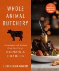 Whole Animal Butchery: Techniques and Recipes from New York's Hudson & Charles By J. Fox, Kevin Haverty Cover Image