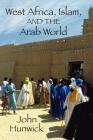 West Africa, Islam, and the Arab World: Studies in Honor of Basil Davidson By John O. Hunwick Cover Image