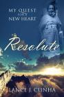 Resolute: My Quest For A New Heart Cover Image