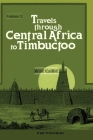 Travels Through Central Africa to Timbuctoo: Vol. II By René Caillié Cover Image