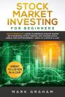 Stock Market Investing for Beginners: And Intermediate. Learn to Generate Passive Income with Investing, Stock Trading, Day Trading Stock. Useful for By Mark Graham Cover Image