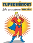 Libro para colorear de Superhéroes para niños de 4 a 8 años: Gran Libro para Colorear Superhéroes para Niñas y Niños (Niños Pequeños Preescolares & Ki Cover Image