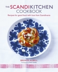 The ScandiKitchen Cookbook: Recipes for good food with love from Scandinavia By Bronte Aurell Cover Image
