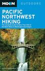 Moon Pacific Northwest Hiking: The Complete Guide to More Than 900 of the Best Hikes in Washington and Oregon (Moon Outdoors) By Scott Leonard, Sean Patrick Hill Cover Image