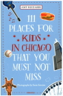 111 Places for Kids in Chicago You Must Not Miss By Amy Bizzarri Cover Image