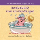 Jagger the Pig Finds His Forever Home By Tracie Tachovsky Cover Image