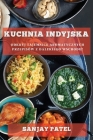Kuchnia Indyjska: Odkryj Tajemnice Aromatycznych Przepisów z Dalekiego Wschodu! By Sanjay Patel Cover Image