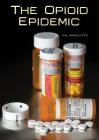 The Opioid Epidemic By Hal Marcovitz Cover Image