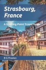 Strasbourg, France: And Central Alsace Cover Image
