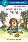 These Are My Pets (Step into Reading) By Mercer Mayer Cover Image