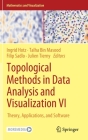 Topological Methods in Data Analysis and Visualization VI: Theory, Applications, and Software (Mathematics and Visualization) By Ingrid Hotz (Editor), Talha Bin Masood (Editor), Filip Sadlo (Editor) Cover Image