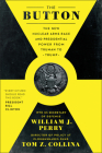 The Button: The New Nuclear Arms Race and Presidential Power from Truman to Trump Cover Image