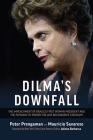 Dilma's Downfall: The Impeachment of Brazil's First Woman President and the Pathway to Power for Jair Bolsonaro's Far-Right By Peter Prengaman, Mauricio Savarese Cover Image