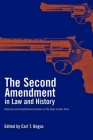 The Second Amendment in Law and History: Historians and Constitutional Scholars on the Right to Bear Arms By Carl T. Bogus (Editor), Michael A. Bellesiles (Editor) Cover Image