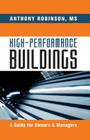 High-Performance Buildings: A Guide for Owners & Managers By M. S. Robinson Cover Image