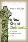 A New Kind of Christianity: Ten Questions That Are Transforming the Faith By Brian D. McLaren Cover Image