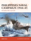 Philippines Naval Campaign 1944–45: The Battles after Leyte Gulf By Mark Stille, Adam Tooby (Illustrator) Cover Image