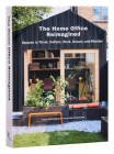 The Home Office Reimagined: Spaces to Think, Reflect, Work, Dream, and Wonder By Oscar Riera Ojeda, James Moore McCown Cover Image