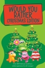 Would You Rather Christmas Edition: Over 250 hilarious would you rather questions for all to enjoy! By Lauren McPuzzle Cover Image