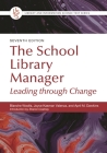 The School Library Manager: Leading Through Change By Blanche Woolls, Joyce Kasman Valenza, April M. Dawkins Cover Image