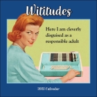 Wititudes 2025 Wall Calendar: Here I Am Cleverly Disguised As a Responsible Adult By Wititudes Cover Image