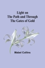 Light on the Path and Through the Gates of Gold By Mabel Collins Cover Image