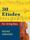 30 Etudes for the String Bass By Franz Simandl (Composer) Cover Image