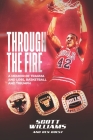 Through the Fire: A Memoir of Trauma and Loss, Basketball and Triumph By Ben Guest (Contribution by), Scott Williams Cover Image