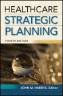 Healthcare Strategic Planning, Fourth Edition Cover Image