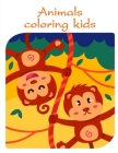 Animals coloring kids: Coloring Pages for Children ages 2-5 from funny and variety amazing image. (Nature Kids #8) By Harry Blackice Cover Image