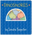 Dinosnores: Oversized Lap Board Book (Boynton on Board) By Sandra Boynton, Sandra Boynton (Illustrator) Cover Image