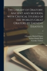 The Library of Oratory, Ancient and Modern, With Critical Studies of the World's Great Orators by Eminent Essayists; 8 By Chauncey Mitchell 1834-1928 DePew, Nathan Haskell 1852-1935 Dole, Caroline Ticknor Cover Image