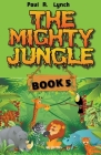 The Mighty Jungle By Paul A. Lynch Cover Image