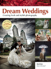 Dream Weddings: Create Fresh and Stylish Photography By Neal Urban Cover Image
