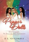 Pepper Dolls: First Escapade: The Three Lady Belles' Fresh Invasion By E. L. Gutierrez Cover Image