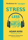 Stress Less: Mindfulness for Teenagers By Adam Avin, Udonis Haslem (Foreword by) Cover Image